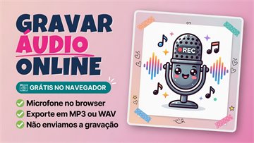 Gravar Áudio Online Grátis - Gravador de Microfone no Navegador