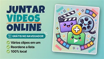 Juntar Vídeos Online Grátis - Unir MP4 no Navegador